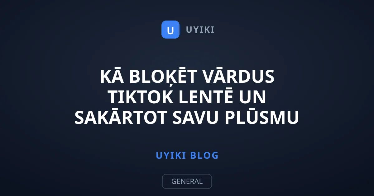Kā bloķēt vārdus TikTok lentē un sakārtot savu plūsmu